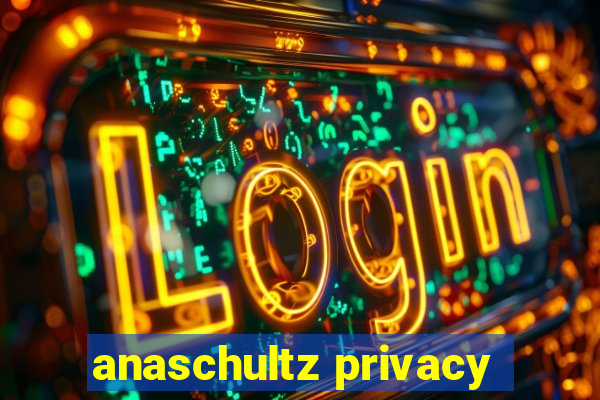 anaschultz privacy