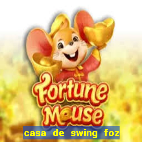 casa de swing foz do iguaçu