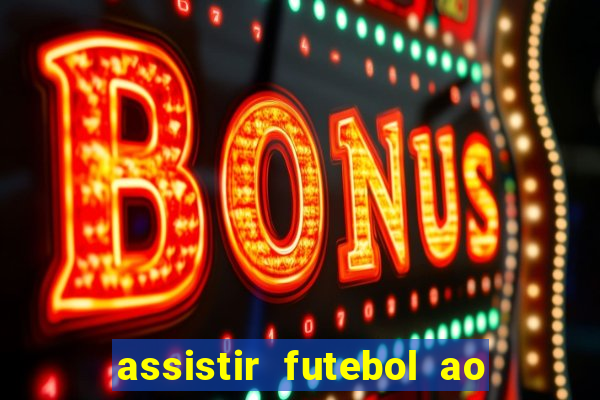 assistir futebol ao vivo sem travar