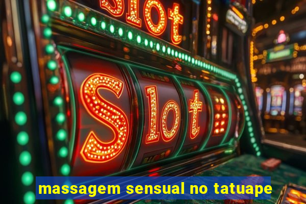 massagem sensual no tatuape