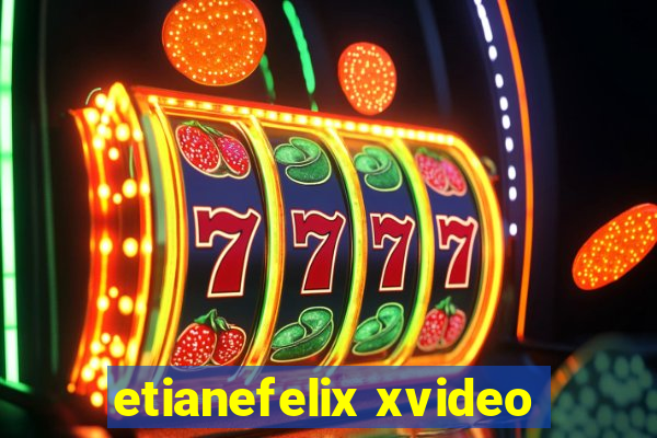 etianefelix xvideo