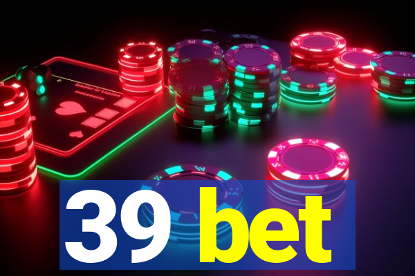 39 bet