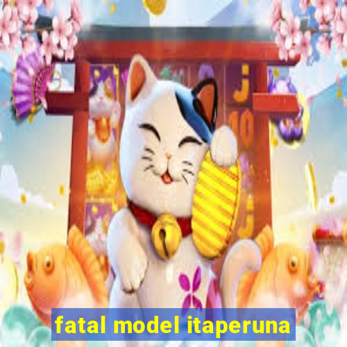 fatal model itaperuna