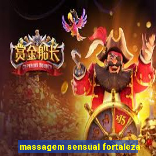 massagem sensual fortaleza