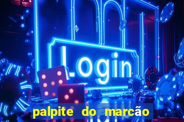 palpite do marcão jogo do bicho