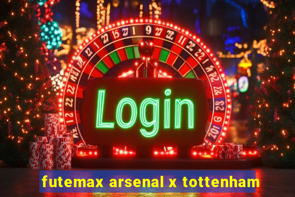 futemax arsenal x tottenham