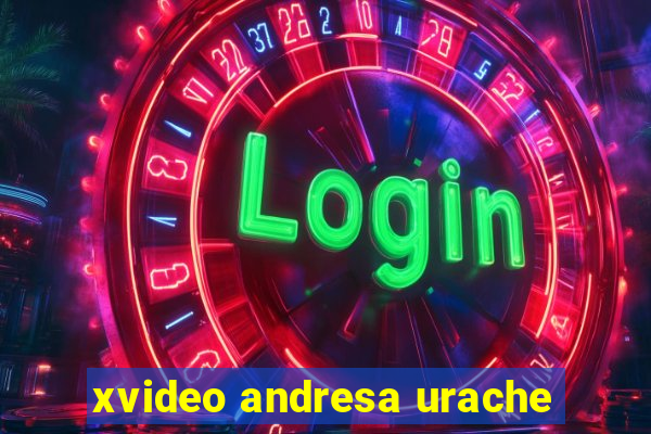 xvideo andresa urache