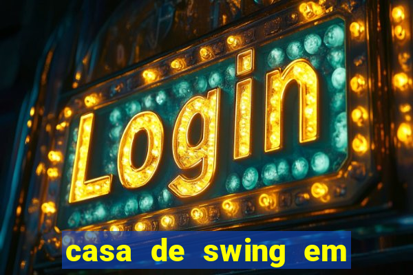 casa de swing em foz do igua莽u