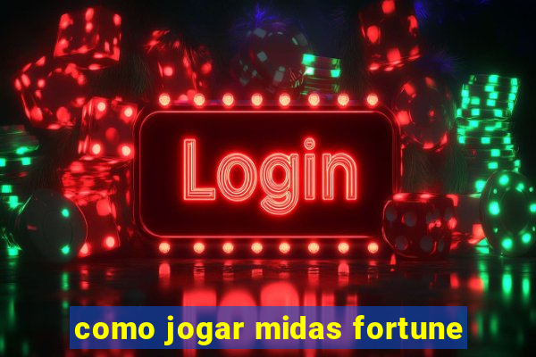 como jogar midas fortune