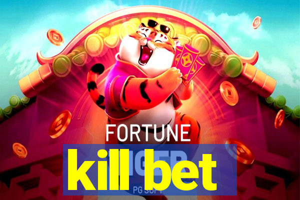 kill bet