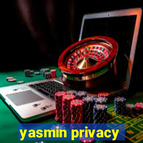 yasmin privacy