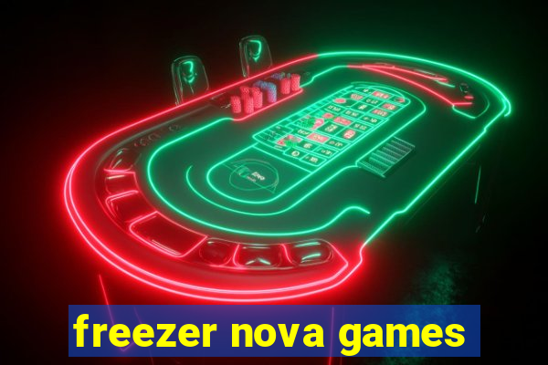 freezer nova games