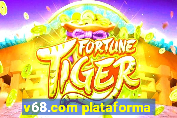 v68.com plataforma