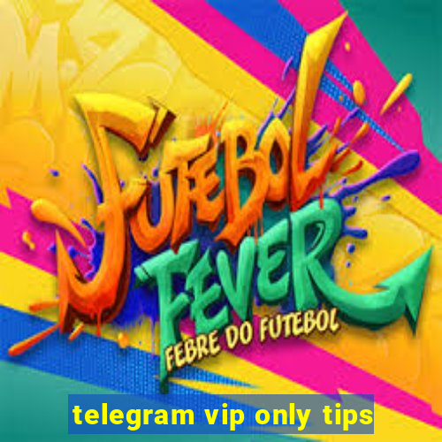 telegram vip only tips