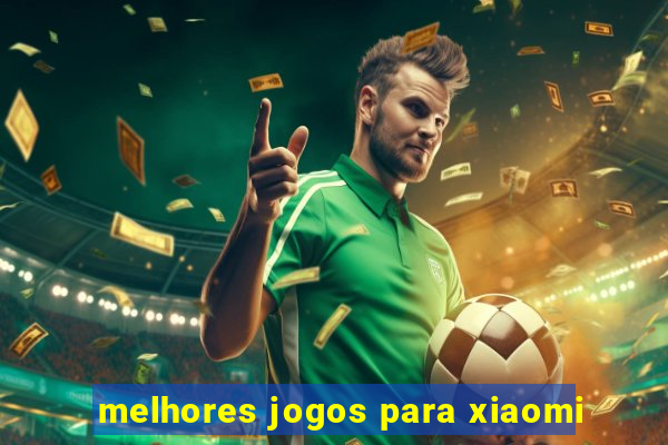 melhores jogos para xiaomi