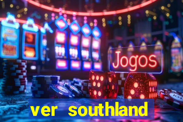 ver southland online gratis