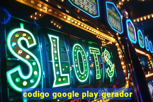 codigo google play gerador