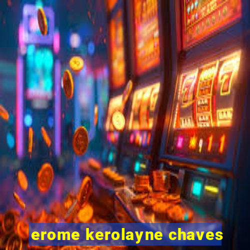 erome kerolayne chaves