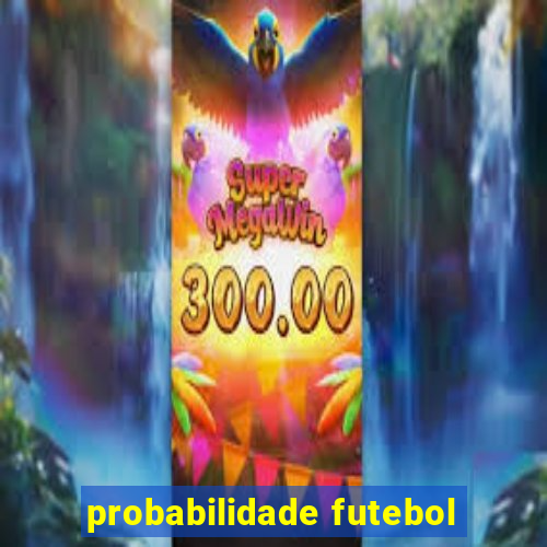 probabilidade futebol