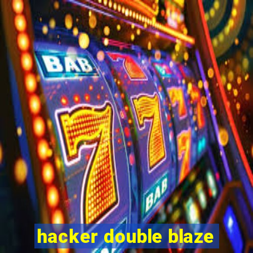 hacker double blaze