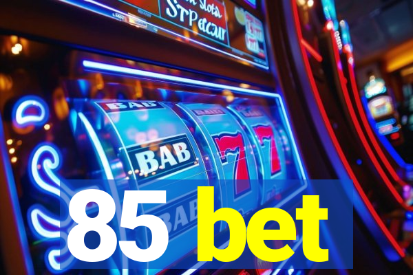 85 bet