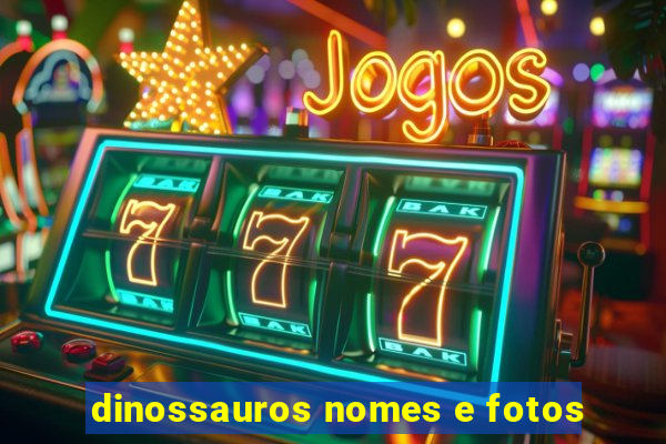 dinossauros nomes e fotos