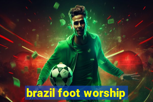 brazil foot worship