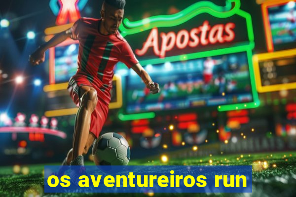 os aventureiros run