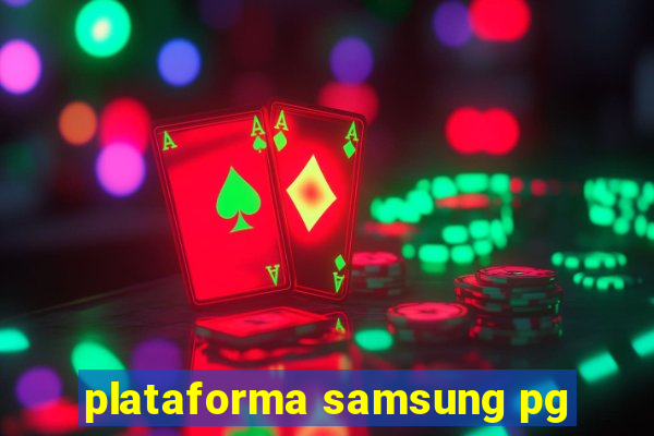 plataforma samsung pg