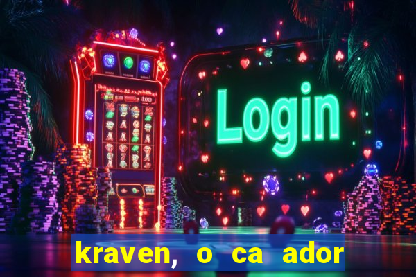 kraven, o ca ador filme completo dublado download