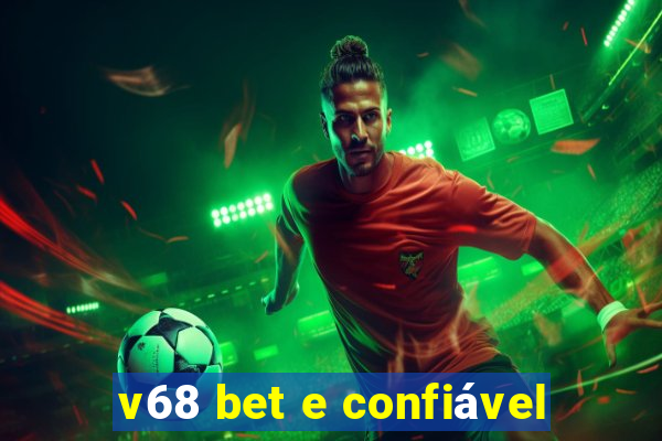 v68 bet e confiável