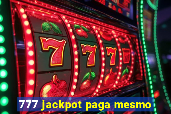 777 jackpot paga mesmo