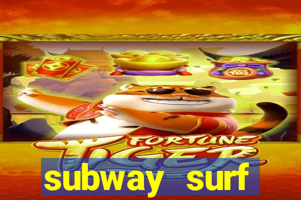 subway surf deposito 1 real