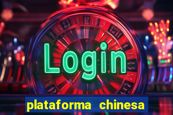 plataforma chinesa de jogos de cassino