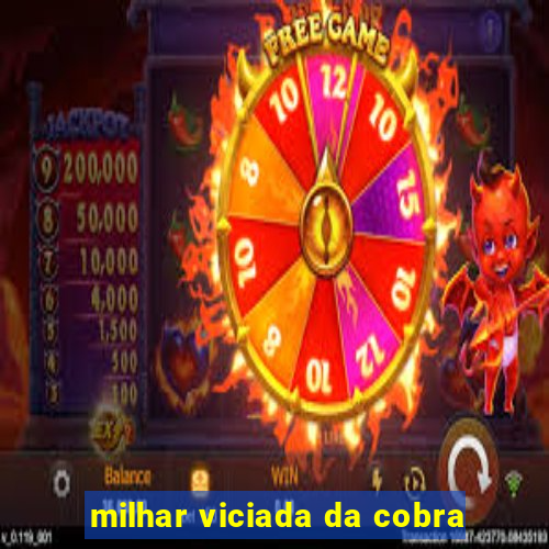 milhar viciada da cobra