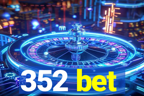 352 bet