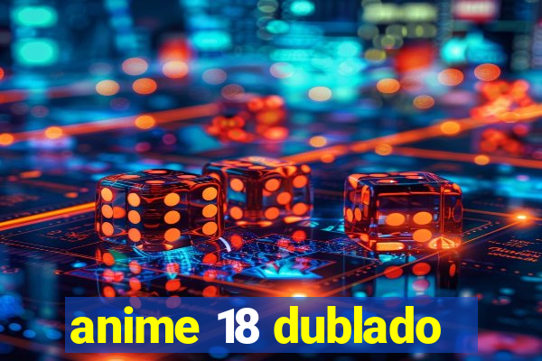 anime 18 dublado