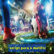 script para o matific