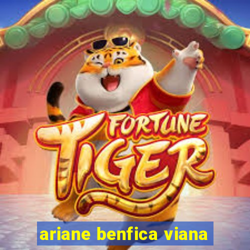 ariane benfica viana