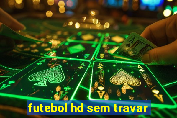 futebol hd sem travar