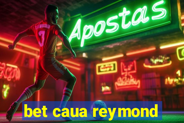 bet caua reymond