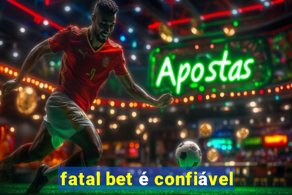 fatal bet é confiável