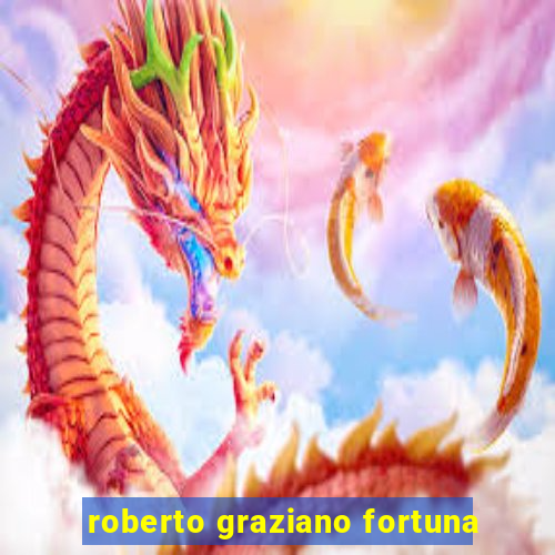 roberto graziano fortuna