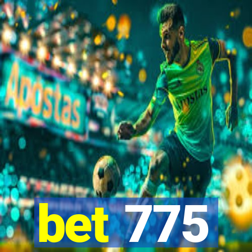 bet 775