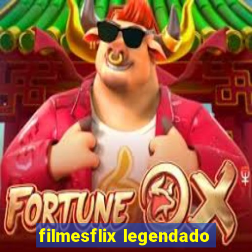 filmesflix legendado