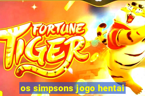 os simpsons jogo hentai