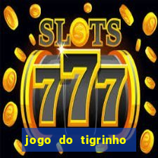 jogo do tigrinho gratis sem deposito