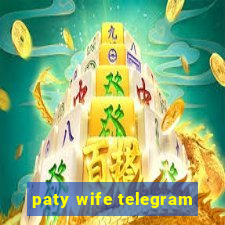 paty wife telegram