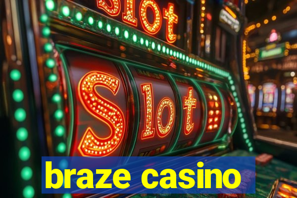 braze casino