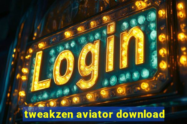 tweakzen aviator download